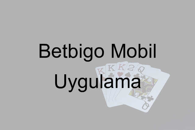 Betbigo mobil uygulama