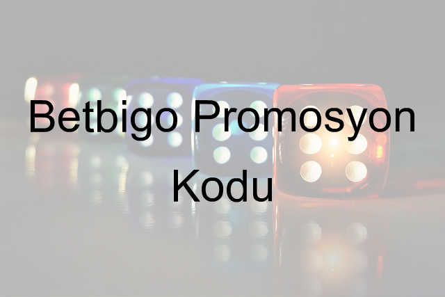 Betbigo promosyon kodu